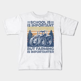 School Is Important But Farming Is Importanter Kids T-Shirt